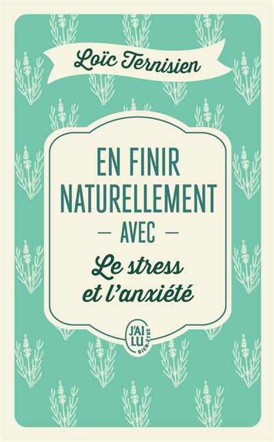 EN FINIR NATURELLEMENT AVEC LE STRESS ET L'ANXIETE