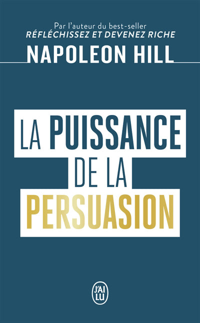 PUISSANCE DE LA PERSUASION - CONCEVOIR, CROIRE, REALISER