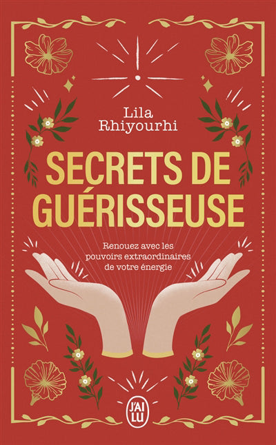 SECRETS DE GUERISSEUSE: RENOUEZ AVEC LES POUVOIRS EXTRAORDINAIRES