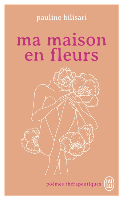 MA MAISON EN FLEURS :POEMES THERAPEUTIQUES