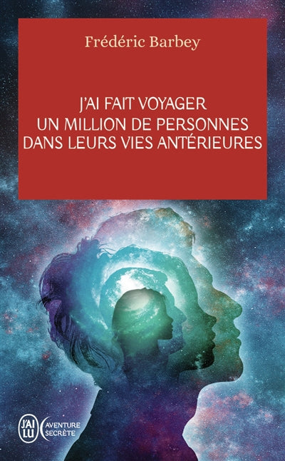 J'AI FAIT VOYAGER UN MILLION DE PERSONNES DANS LEURS VIES ANTERIE