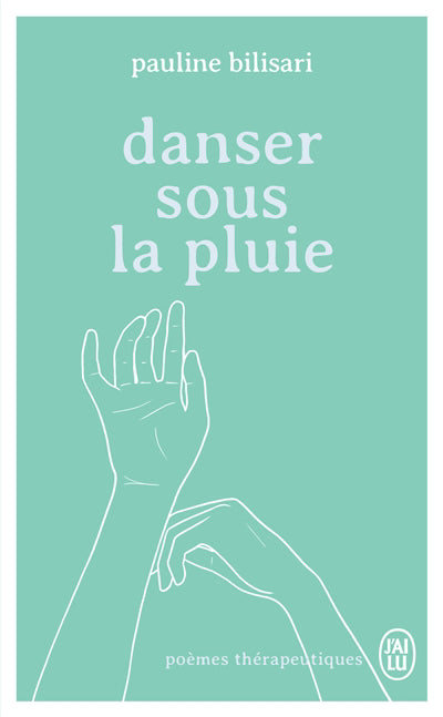 DANSER SOUS LA PLUIE - POEMES THERAPEUTIQUES