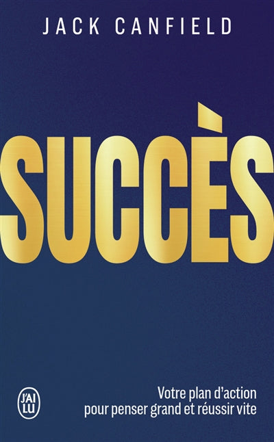 SUCCES - VOTRE PLAN D'ACTION POUR PENSER GRAND ET REUSSIR VITE
