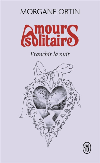AMOURS SOLITAIRES 3 - FRANCHIR LA NUIT