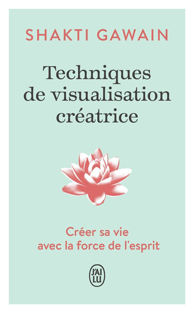 TECHNIQUES DE VISUALISATION CREATRICE - LA PUISSANCE DE LA PENSEE