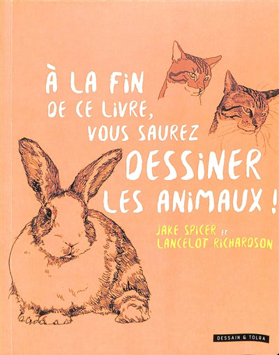 A LA FIN DE CE LIVRE VOUS SAUREZ DESSINER LES ANIMAUX