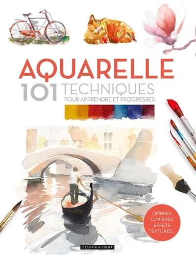 AQUARELLE, 101 TECHNIQUES POUR APPRENDRE