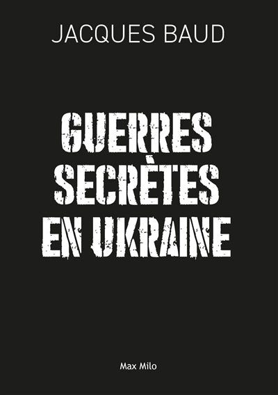 GUERRES SECRETES EN UKRAINE