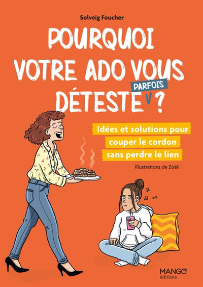 POURQUOI VOTRE ADO VOUS DETESTE (PARFOIS) ?