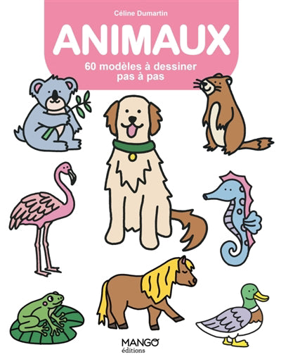 ANIMAUX  60 MODELES A DESSINER PAS A PAS