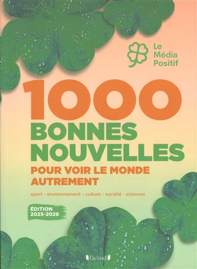1000 BONNES NOUVELLES POUR VOIR LE MONDE AUTREMENT 2025