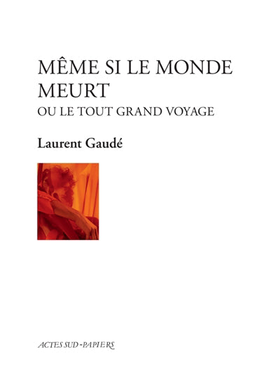 MÊME SI LE MONDE MEURT OU LE TOUT GRAND VOYAGE