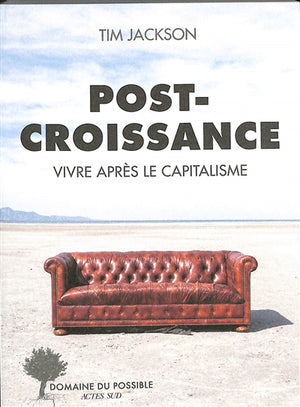 POST-CROISSANCE : VIVRE APRÈS LE CAPITALISME