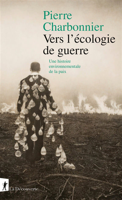 VERS L'ECOLOGIE DE GUERRE :UNE HISTOIRE ENVIRONNE MENTALE DE LA P