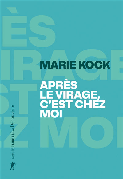APRES LE VIRAGE, C'EST CHEZ MOI