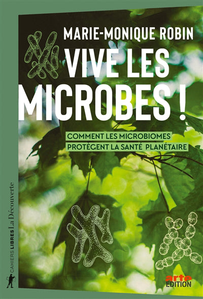 VIVE LES MICROBES ! - COMMENT LES MICROBIOMES PROTEGENT LA SANTE