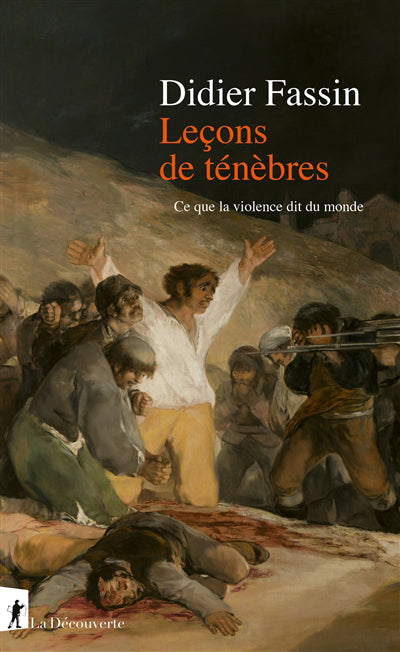 LECONS DE TENEBRES - CE QUE LA VIOLENCE DIT DU MONDE