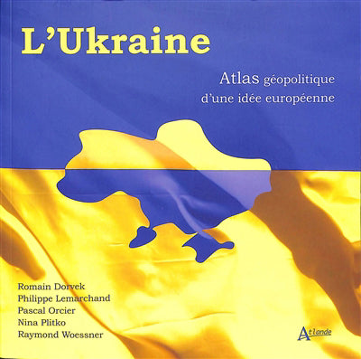 UKRAINE   ATLAS GEOPOLITIQUE D'UNE IDEE EUROPEENNE