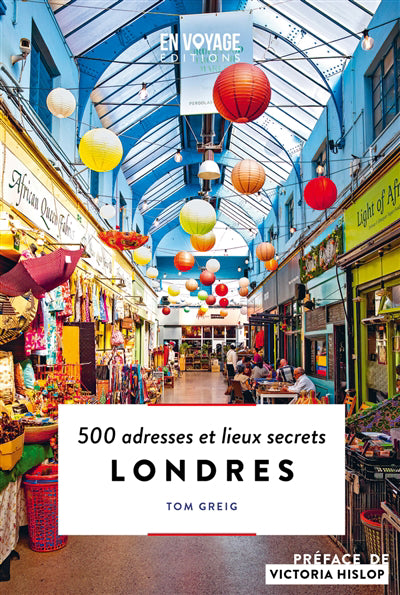 LONDRES - 500 ADRESSES ET LIEUX SECRETS