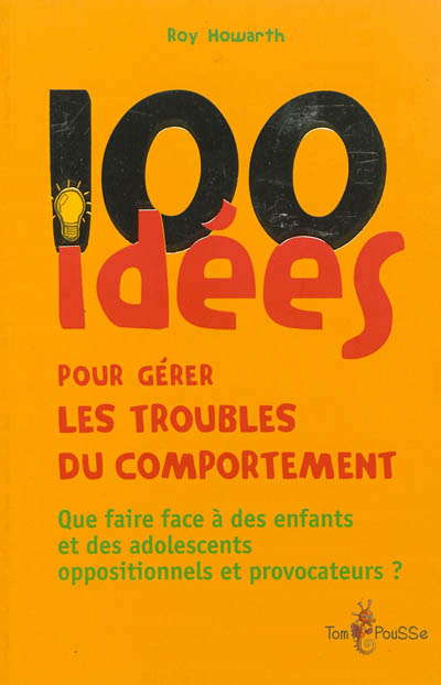 100 idées pour gérer les troubles du comportement