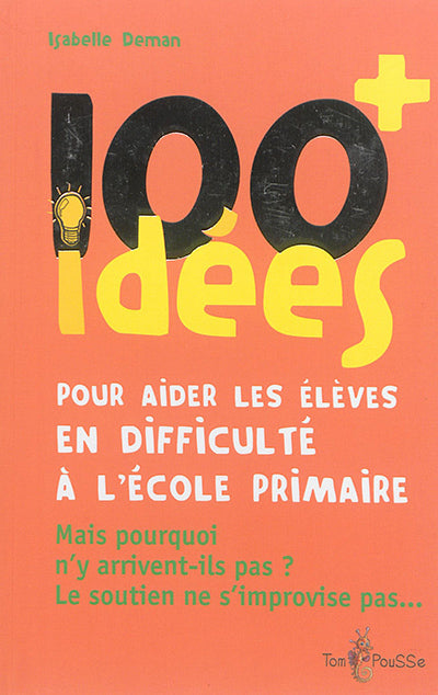 100 idées pour aider les élèves en difficulté à l'école primaire