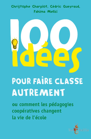 100 idées pour faire classe autrement