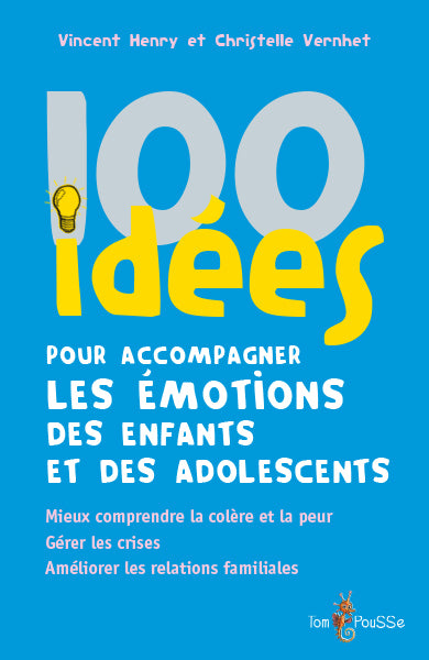 100 idées pour accompagner les émotions des enfants et des adole