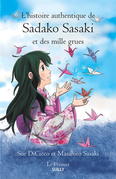 HISTOIRE AUTHENTIQUE DE SADAKO SASAKI ET DES MILLE GRUES