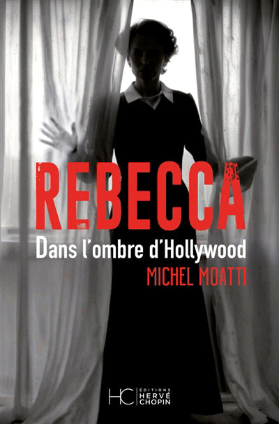 REBECCA :DANS L'OMBRE D'HOLLYWOOD