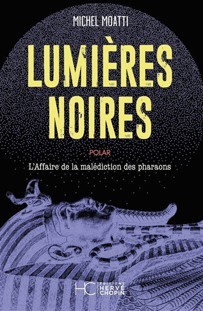 LUMIERES NOIRES - ENQUETE SUR LA MALEDICTION DES PHARAONS