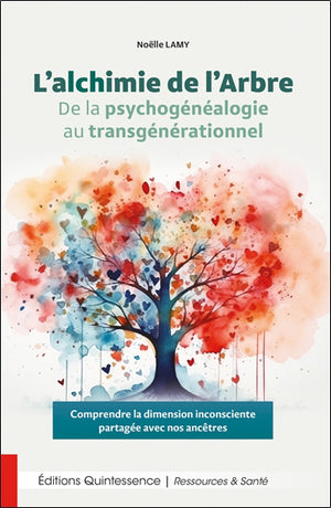 ALCHIMIE DE L'ARBRE :DE LA PSYCHOGENEALOGIE AU TRANSGENERATIONNEL