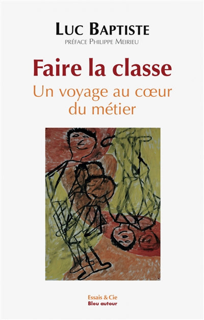 Faire la classe - Un voyage au cur du métier