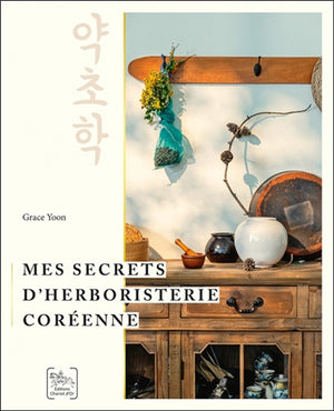 MES SECRETS D'HERBORISTERIE COREENNE