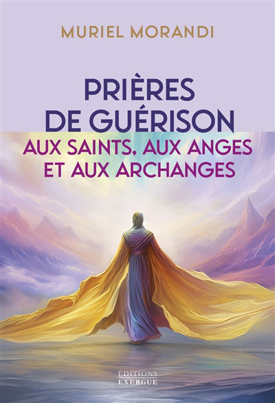 PRIERES DE GUERISON : AUX SAINTS, AUX ANGES ET AUXARCHANGES