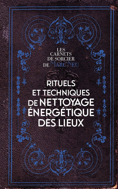 RITUELS ET TECHNIQUES DE NETTOYAGE ENERGETIQUE DESLIEUX