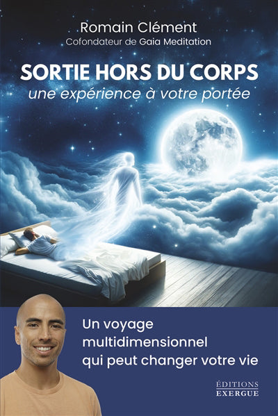 SORTIE HORS DU CORPS, UNE EXPERIENCE A VOTRE PORTEE - UN VOYAGE M