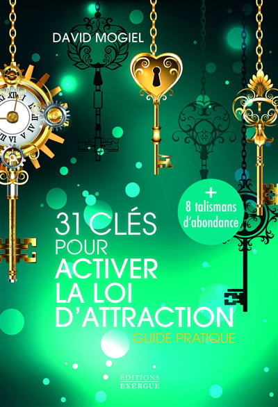 31 CLES POUR ACTIVER LA LOI D'ATTRACTION - GUIDE PRATIQUE