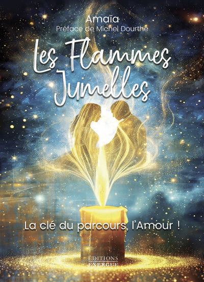 FLAMMES JUMELLES - LA CLE DU PARCOURS, L'AMOUR    !