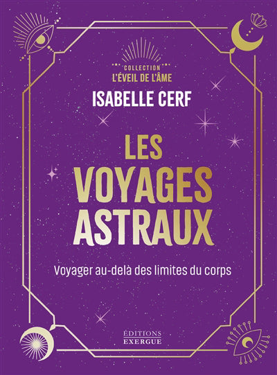 VOYAGES ASTRAUX :VOYAGER AU-DELA DES LIMITESDU CORPS