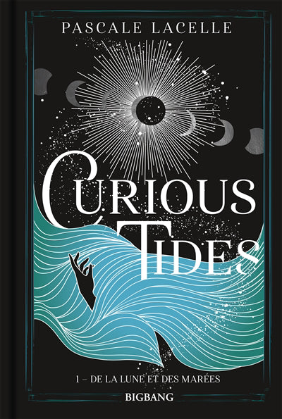 CURIOUS TIDES T01 : DE LA LUNE ET DES MARÉES | PASCALE LACELLE