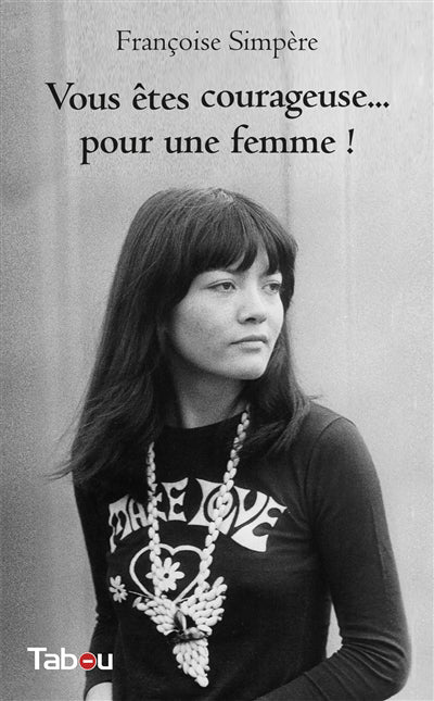VOUS ETES COURAGEUSE... POUR UNE FEMME !