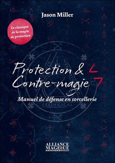 PROTECTION ET CONTRE-MAGIE : MANUEL DE DEFENSE EN SORCELLERIE