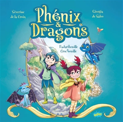 PHENIX ET DRAGONS T.01  FADARIBOUILLE CROC-BOUILLE