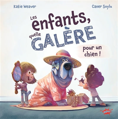 ENFANTS, QUELLE GALERE ! (POUR UN CHIEN) - TOME 1