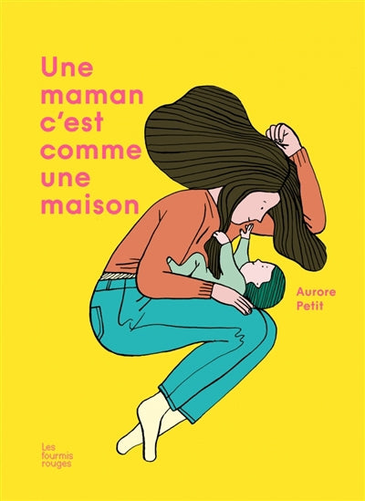 UNE MAMAN, C'EST COMME UNE MAISON (FAMILLE)