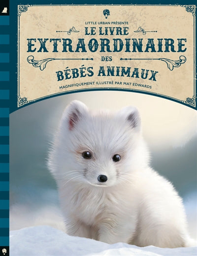 LIVRE EXTRAORDINAIRE DES BEBES ANIMAUX