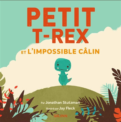 PETIT T-REX ET L'IMPOSSIBLE CALIN