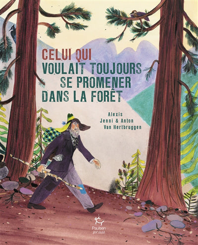 CELUI QUI VOULAIT TOUJOURS SE PROMENER DANS LA FORET