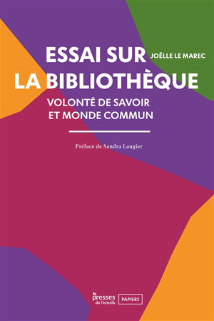 Essai sur la bibliothèque : volonté de savoir et monde commun