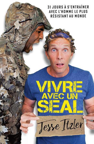 VIVRE AVEC UN SEAL - 31 JOURS A S'ENTRAINER AVEC L'HOMME LE PLUS